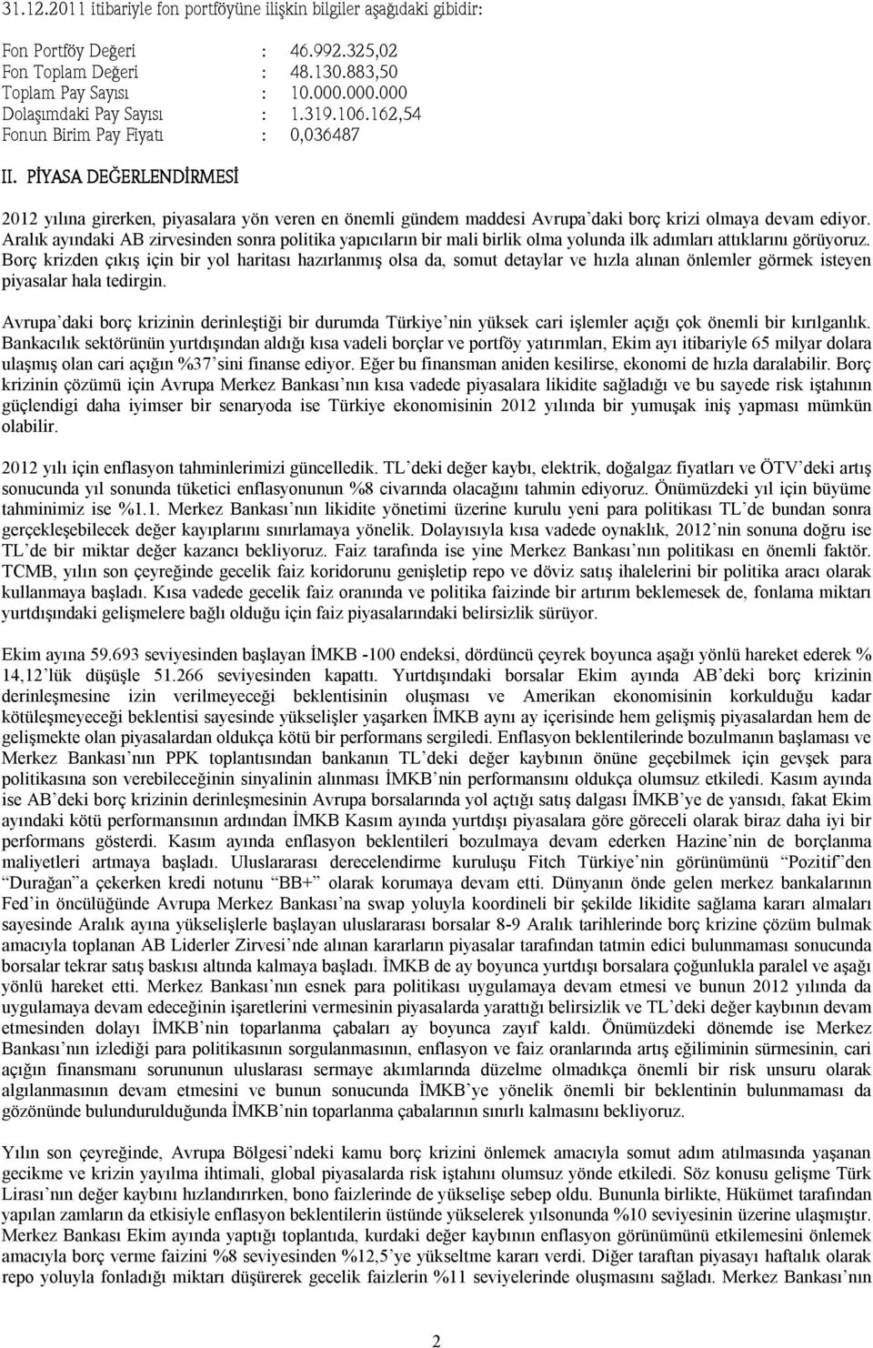 Aralık ayındaki AB zirvesinden sonra politika yapıcıların bir mali birlik olma yolunda ilk adımları attıklarını görüyoruz.