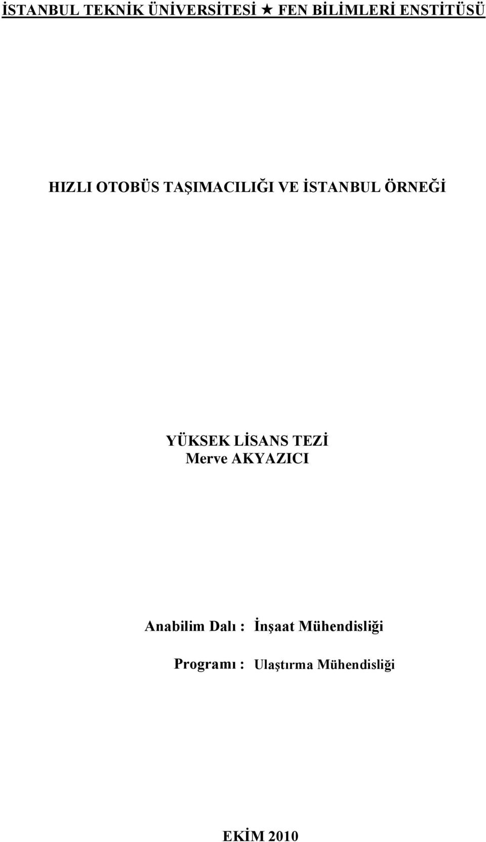 LĠSANS TEZĠ Merve AKYAZICI Anabilim Dalı : ĠnĢaat