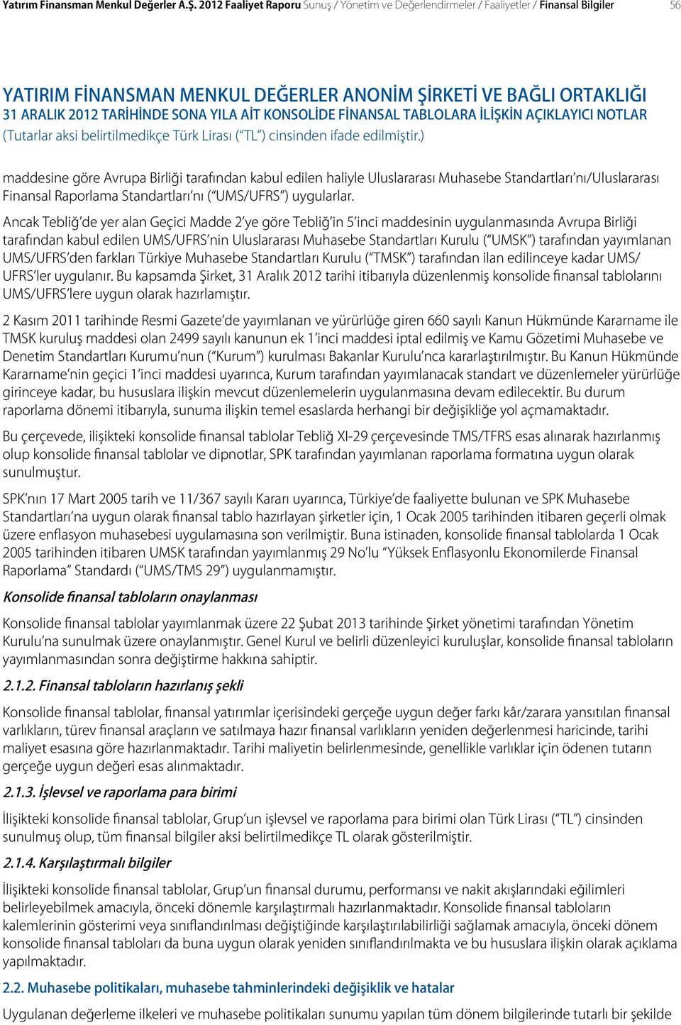 nı/uluslararası Finansal Raporlama Standartları nı ( UMS/UFRS ) uygularlar.