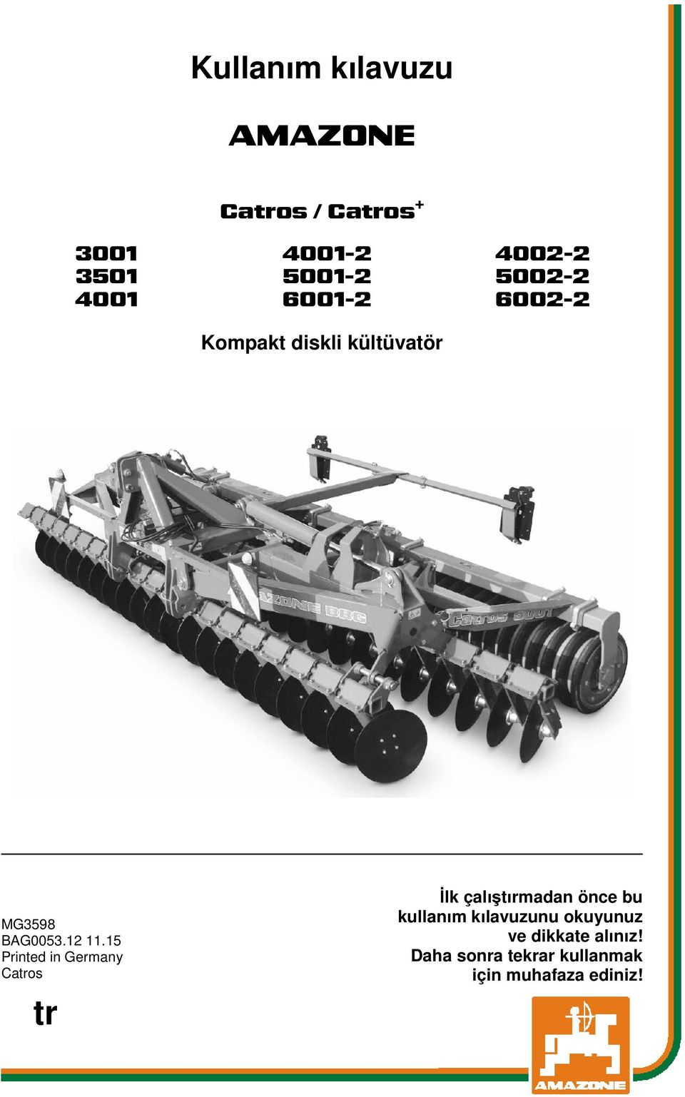 15 Printed in Germany Catros tr İlk çalıştırmadan önce bu kullanım