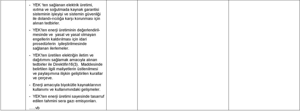 - YEK ten üretilen elektriğin iletim ve dağıtımını sağlamak amacıyla alınan tedbirler ile Direktifin16(3).