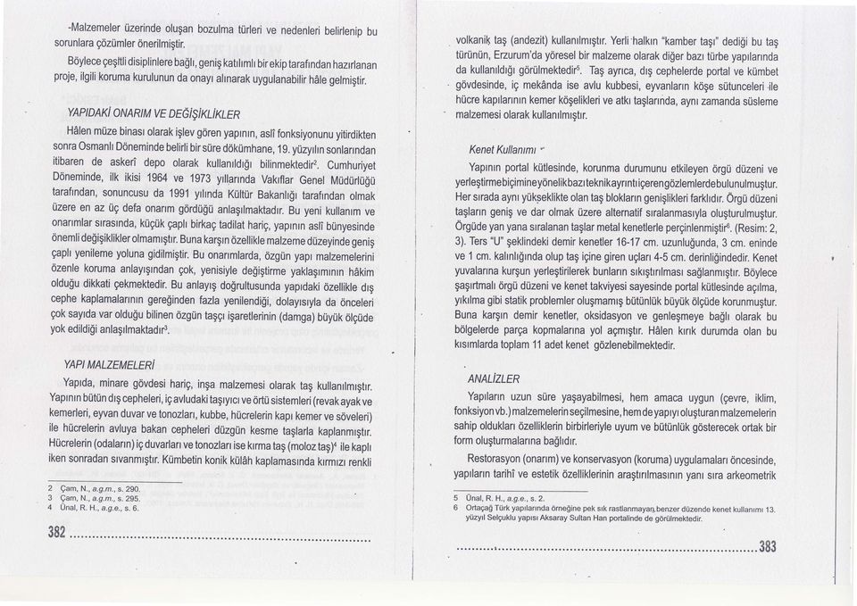 YAP tdaki ONART M V E DEG1 $i KLi Xten H6len mrlze binasr olarak iglev g6ren yaprnrn, asli fonksiyonunu yitirdikten sonra osmanh Doneminde belirli bir srlre dokumhane, 1g.