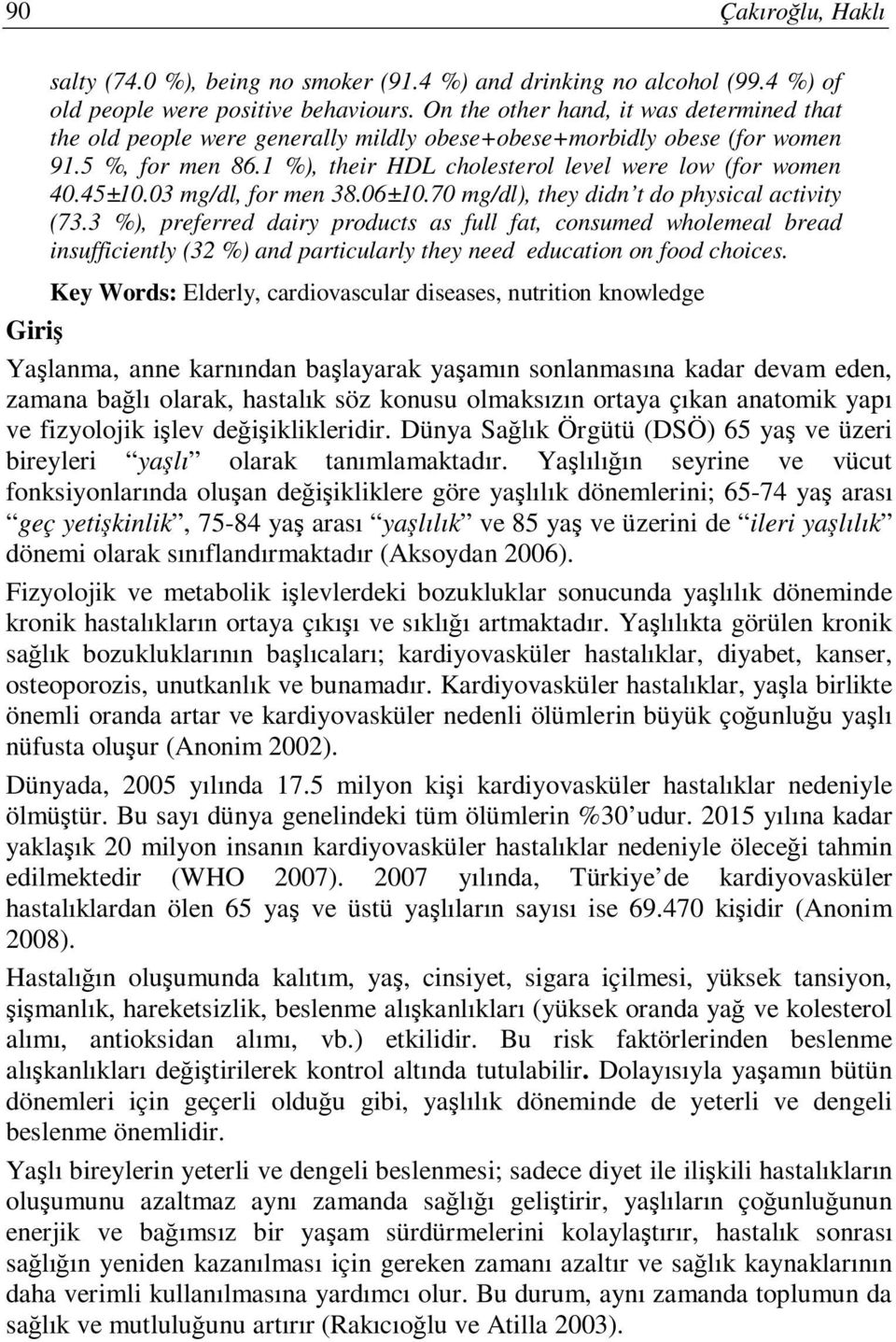 03 mg/dl, for men 38.06±10.70 mg/dl), they didn t do physical activity (73.