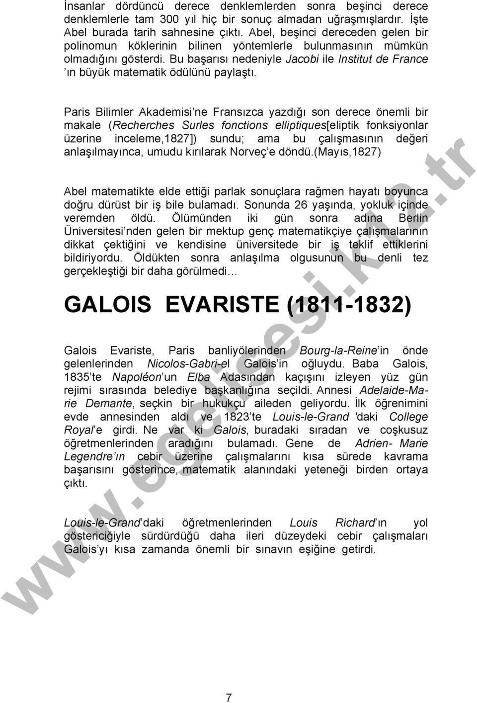 Bu başarısı nedeniyle Jacobi ile Institut de France ın büyük matematik ödülünü paylaştı.