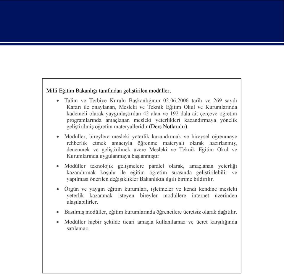 yeterlikleri kazandırmaya yönelik geliştirilmiş öğretim materyalleridir (Ders Notlarıdır).