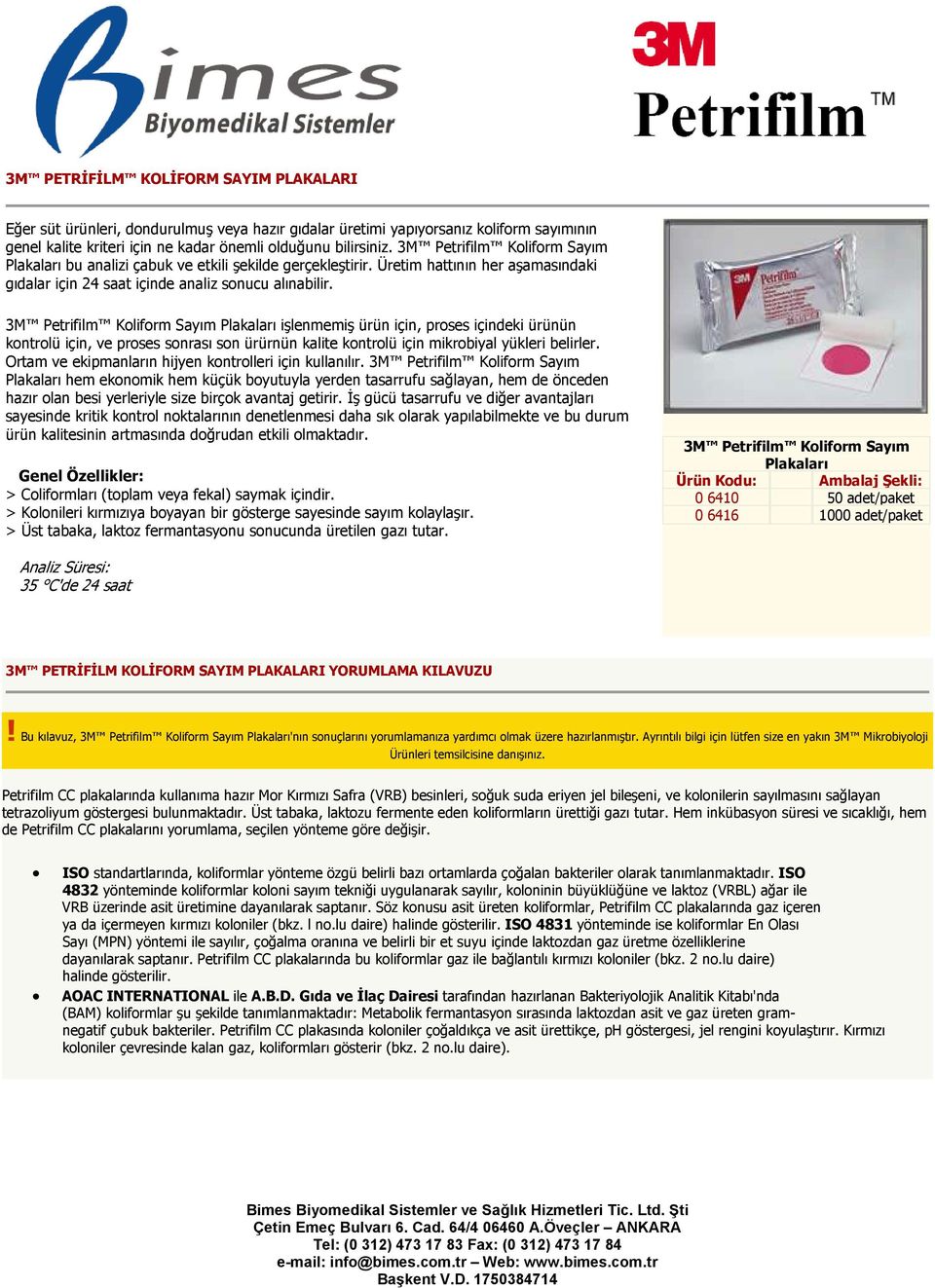 3M Petrifilm Koliform Sayım Plakaları işlenmemiş ürün için, proses içindeki ürünün kontrolü için, ve proses sonrası son ürürnün kalite kontrolü için mikrobiyal yükleri belirler.