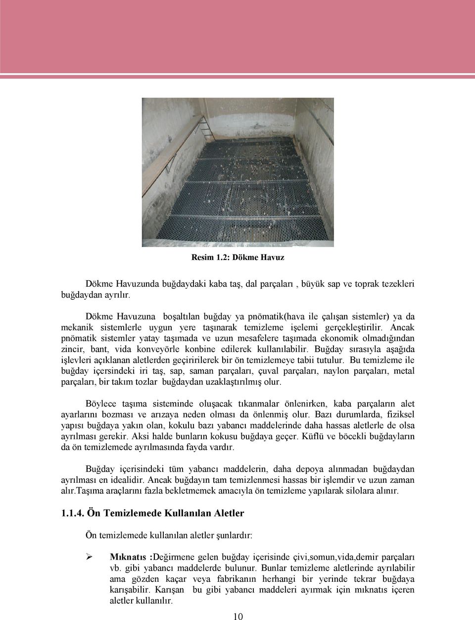 Ancak pnömatik sistemler yatay taşımada ve uzun mesafelere taşımada ekonomik olmadığından zincir, bant, vida konveyörle konbine edilerek kullanılabilir.