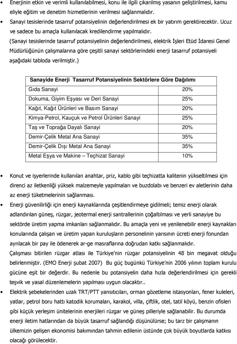 (Sanayi tesislerinde tasarruf potansiyelinin değerlendirilmesi, elektrik Đşleri Etüd Đdaresi Genel Müdürlüğünün çalışmalarına göre çeşitli sanayi sektörlerindeki enerji tasarruf potansiyeli aşağıdaki