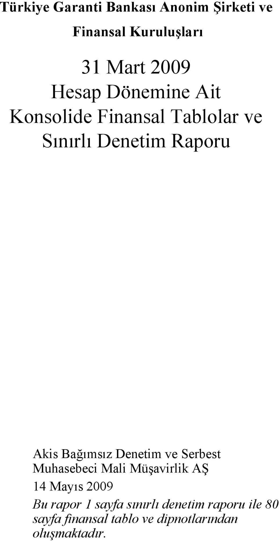 Denetim ve Serbest Muhasebeci Mali Müşavirlik AŞ 14 Mayıs 2009 Bu rapor 1 sayfa