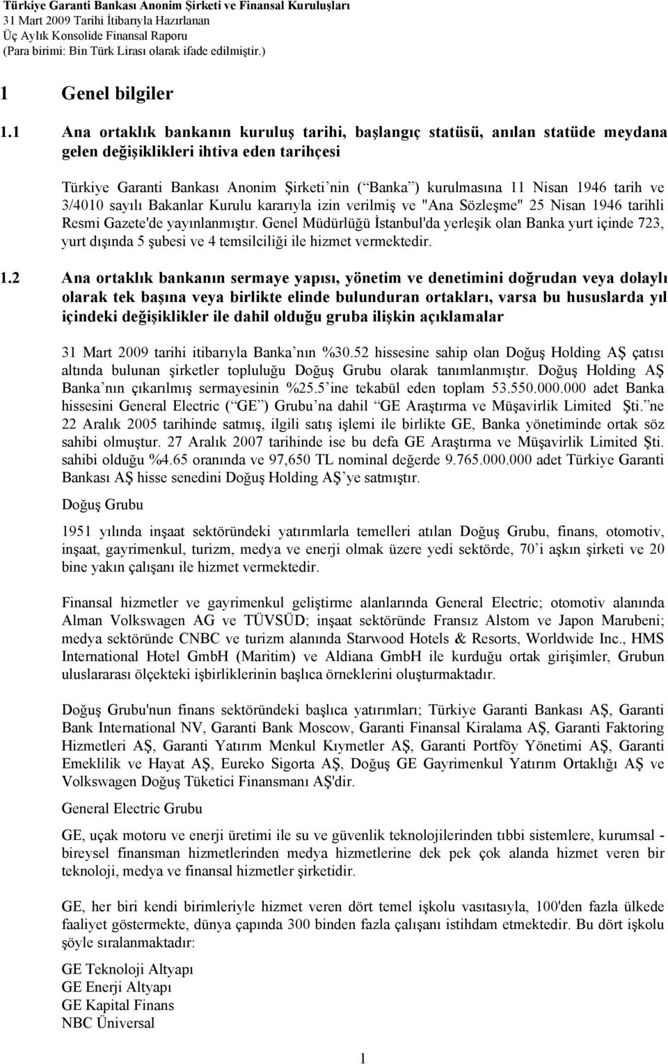 1946 tarih ve 3/4010 sayılı Bakanlar Kurulu kararıyla izin verilmiş ve "Ana Sözleşme" 25 Nisan 1946 tarihli Resmi Gazete'de yayınlanmıştır.