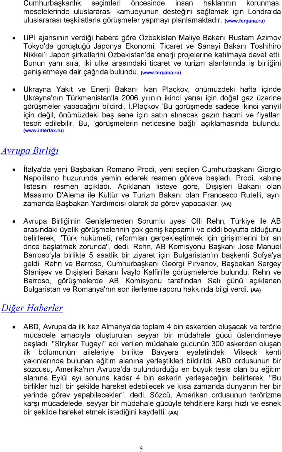 ru) UPI ajansının verdiği habere göre Özbekistan Maliye Bakanı Rustam Azimov Tokyo da görüştüğü Japonya Ekonomi, Ticaret ve Sanayi Bakanı Toshihiro Nikkei i Japon şirketlerini Özbekistan da enerji