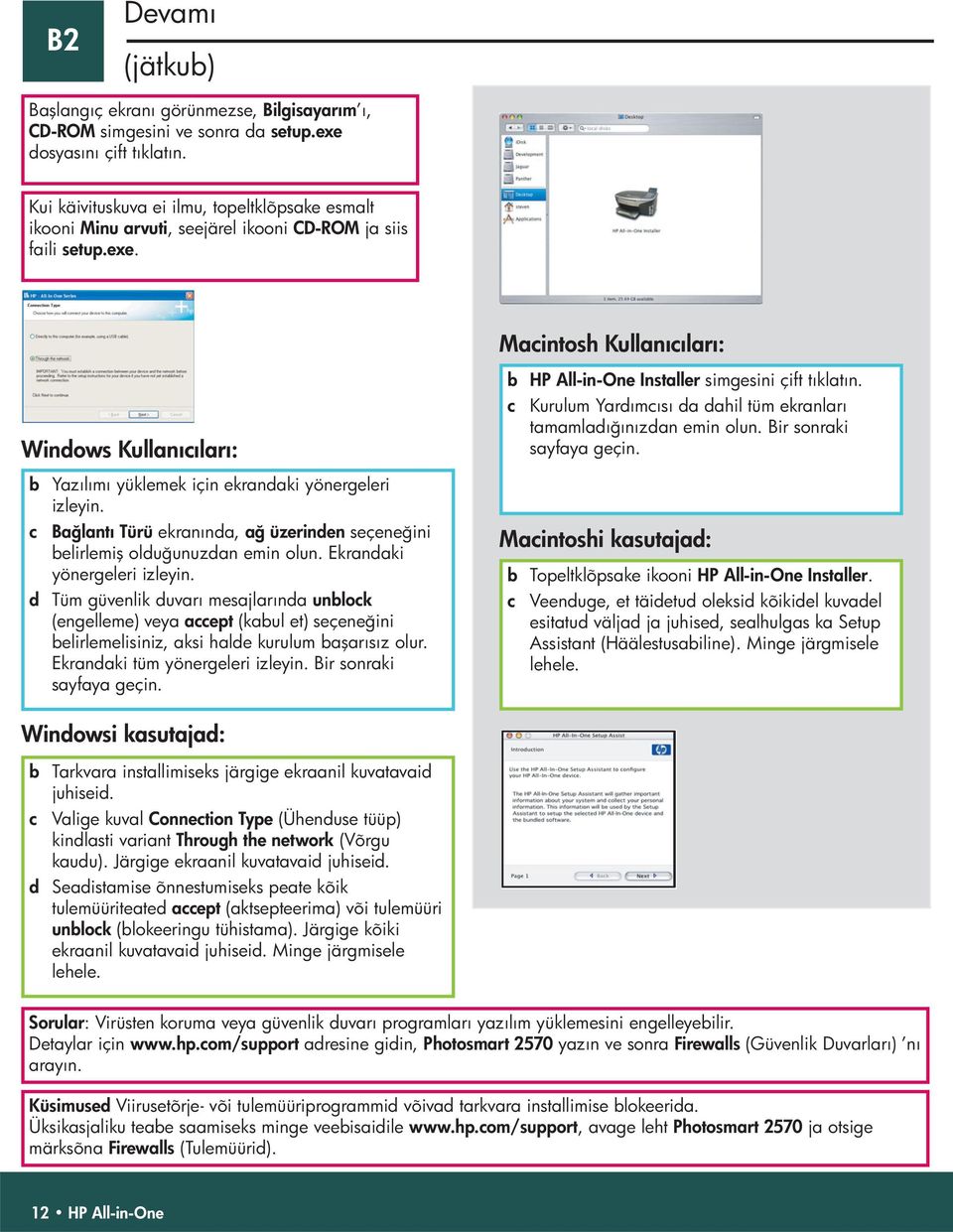 Macintosh Kullanıcıları: Windows Kullanıcıları: b Yazılımı yüklemek için ekrandaki yönergeleri izleyin. c Bağlantı Türü ekranında, ağ üzerinden seçeneğini belirlemiş olduğunuzdan emin olun.