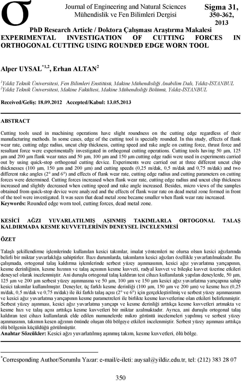 Yıldız-İSTANBUL 2 Yıldız Teknik Üniversitesi, Makine Fakültesi, Makine Mühendisliği Bölümü, Yıldız-İSTANBUL Received/Geliş: 18.09.2012 Accepted/Kabul: 13.05.