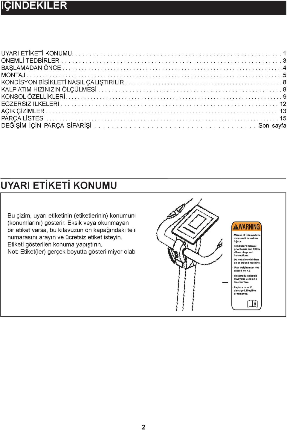 .................................................... 8 KALP ATIM HIZINIZIN ÖLÇÜLMESİ....................................................... 8 KONSOL ÖZELLİKLERİ..................................................................... 9 EGZERSİZ İLKELERİ.