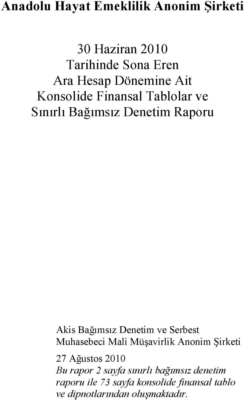 Serbest Muhasebeci Mali Müşavirlik Anonim Şirketi 27 Ağustos 2010 Bu rapor 2 sayfa