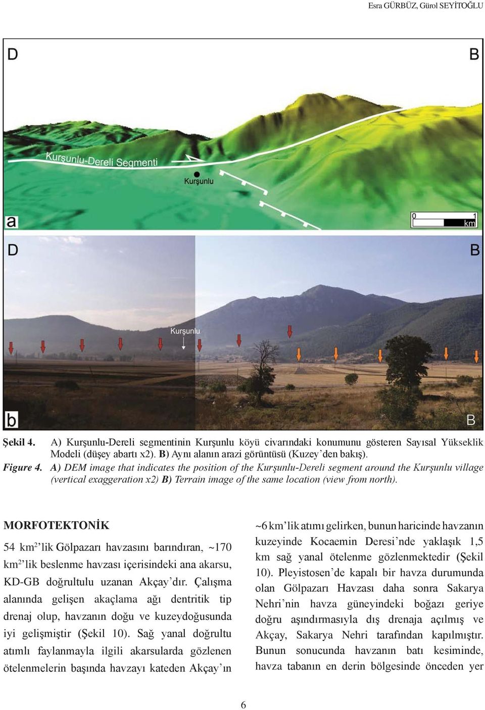 A) DEM image that indicates the position of the Kurşunlu-Dereli segment around the Kurşunlu village (vertical exaggeration x2) B) Terrain image of the same location (view from north).