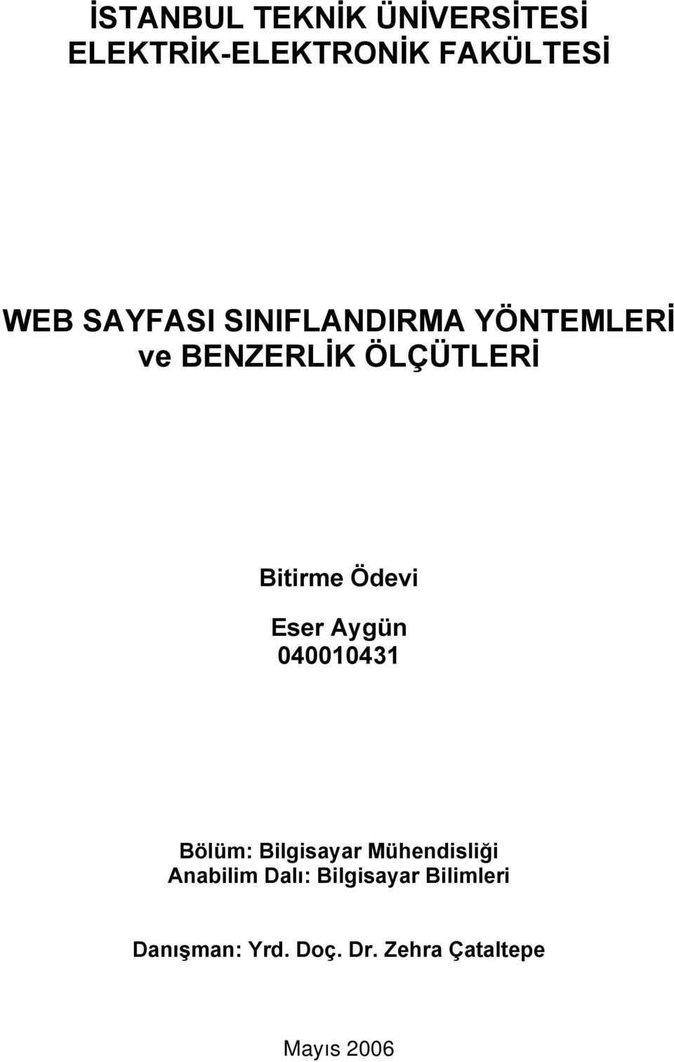 Ödev Eser Aygün 040010431 Bölüm: Blgsayar Mühendslğ Anablm