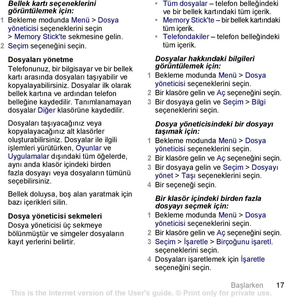 Dosyalar ilk olarak bellek kartına ve ardından telefon belleğine kaydedilir. Tanımlanamayan dosyalar Diğer klasörüne kaydedilir.