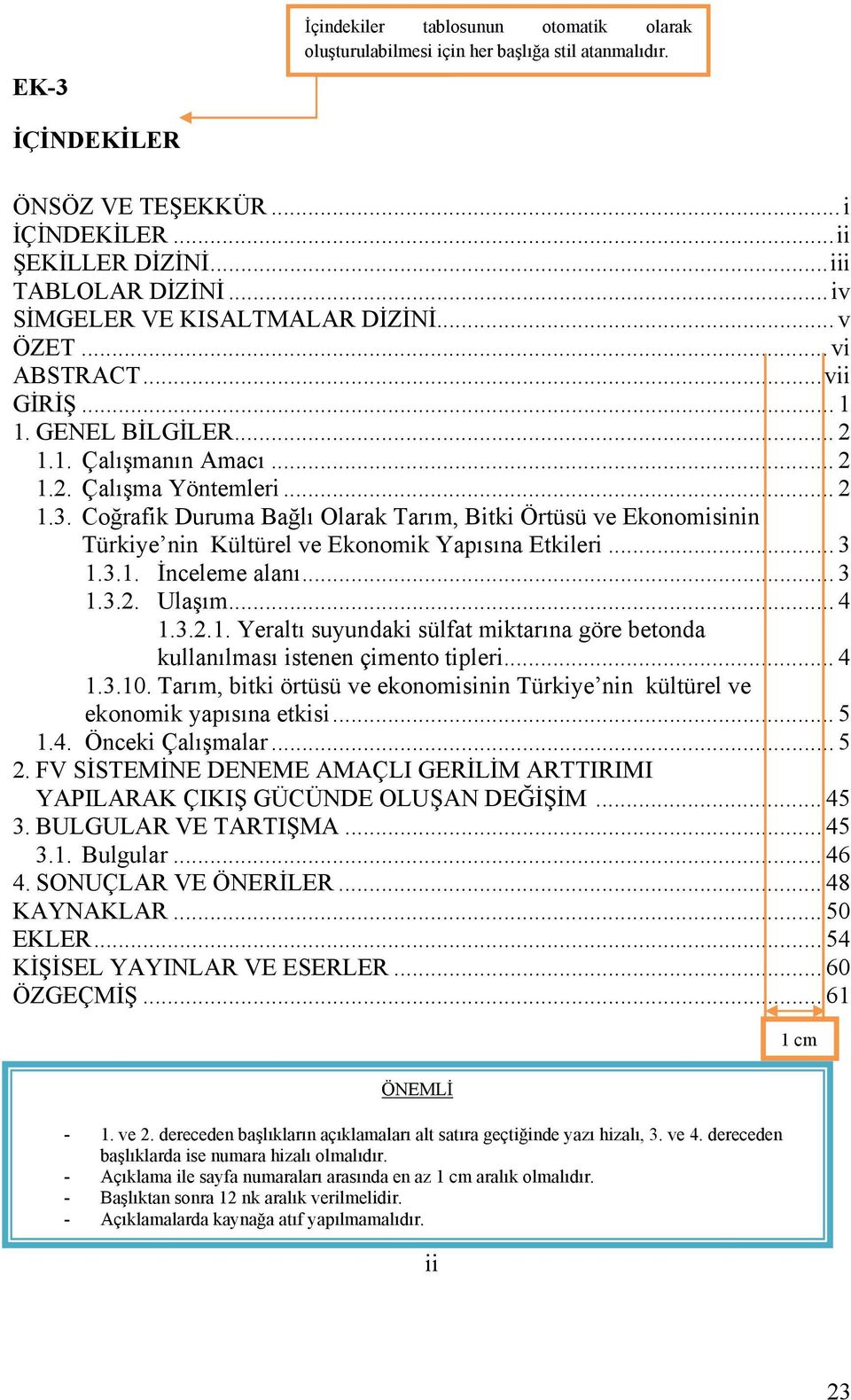 Coğrafik Duruma Bağlı Olarak Tarım, Bitki Örtüsü ve Ekonomisinin Türkiye nin Kültürel ve Ekonomik Yapısına Etkileri... 3 1.