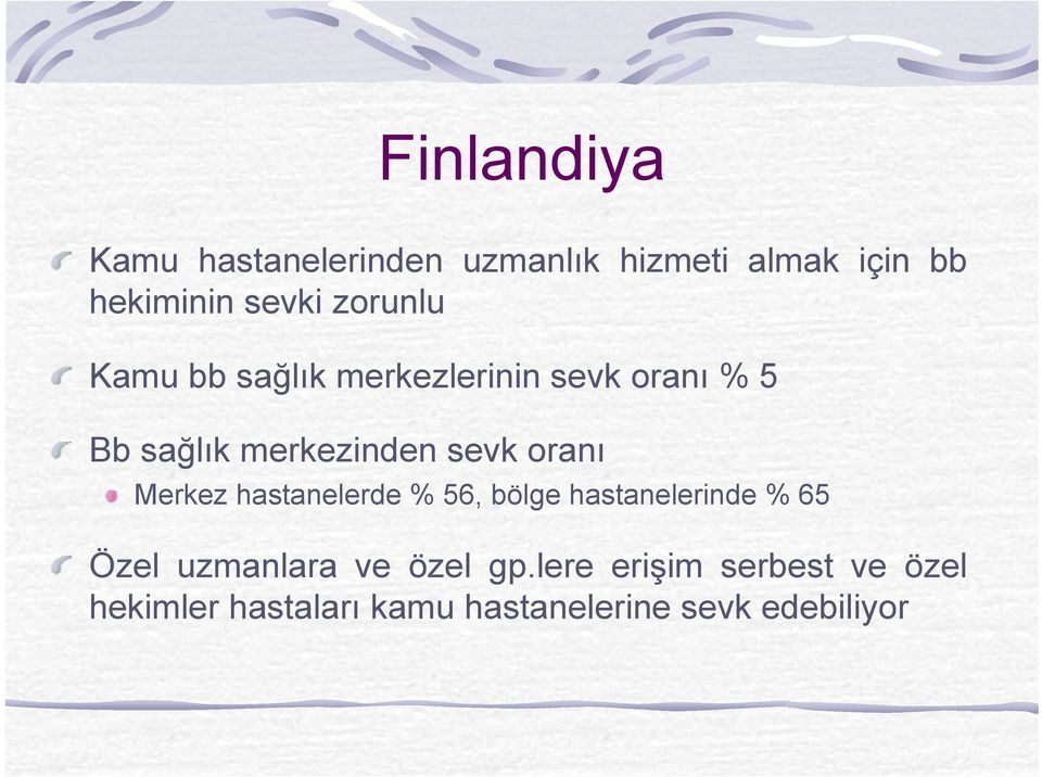 oranı Merkez hastanelerde % 56, bölge hastanelerinde % 65 Özel uzmanlara ve özel