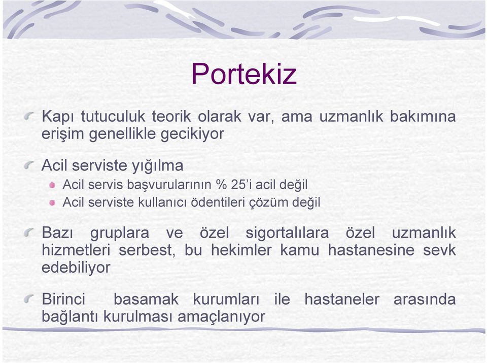 çözüm değil Bazı gruplara ve özel sigortalılara özel uzmanlık hizmetleri serbest, bu hekimler kamu