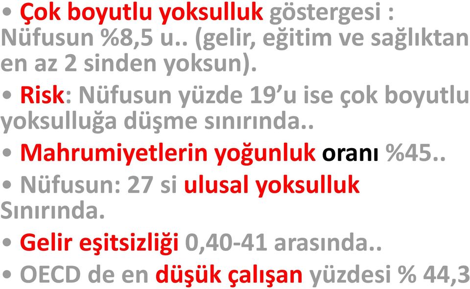 Risk: Nüfusun yüzde 19 u ise çok boyutlu yoksulluğa düşme sınırında.