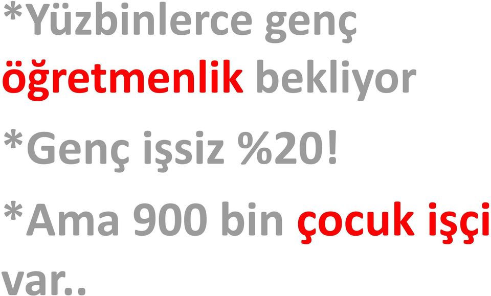 *Genç işsiz %20!