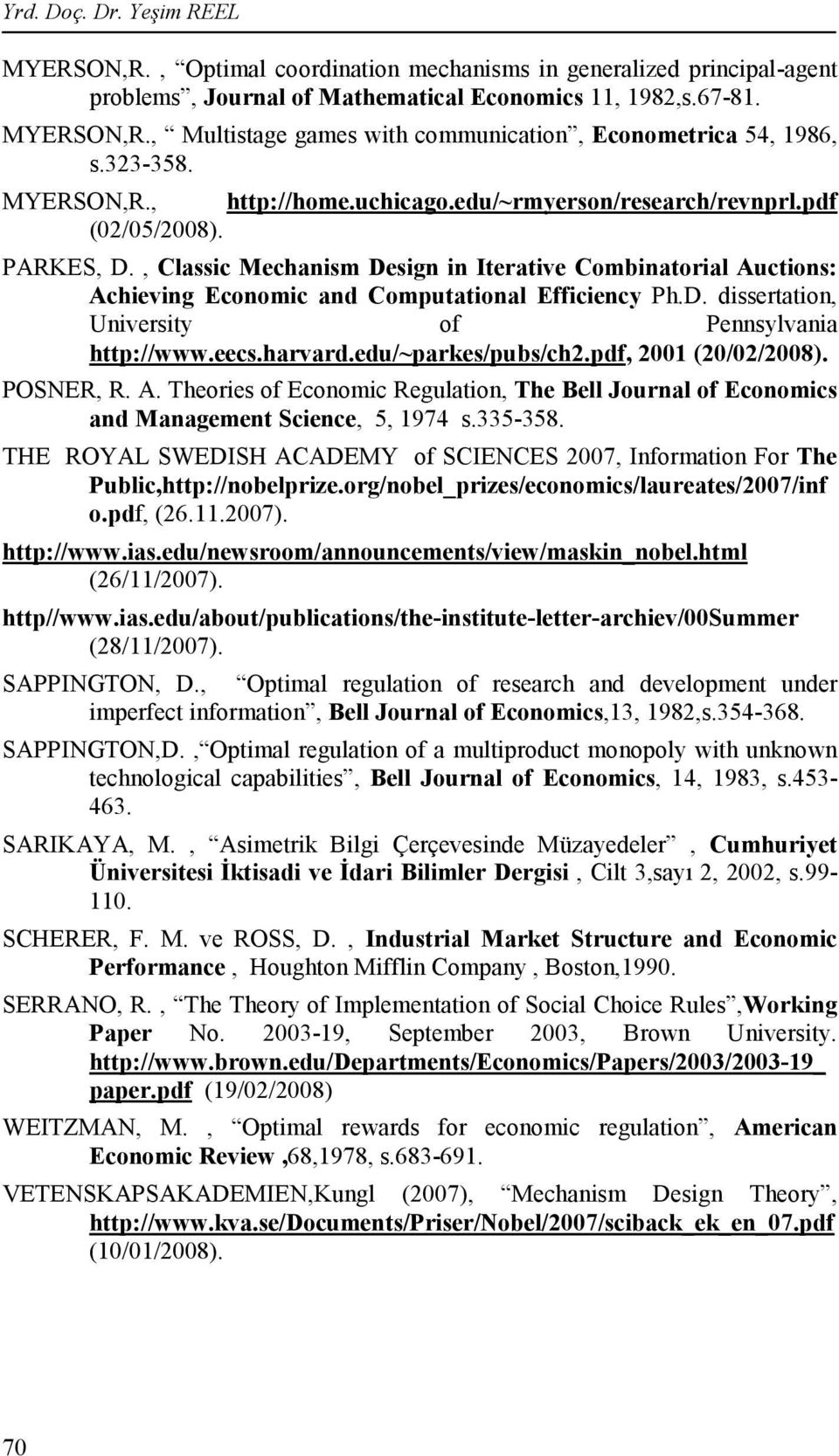 , Classic Mechanism Design in Iterative Combinatorial Auctions: Achieving Economic and Computational Efficiency Ph.D. dissertation, University of Pennsylvania http://www.eecs.harvard.