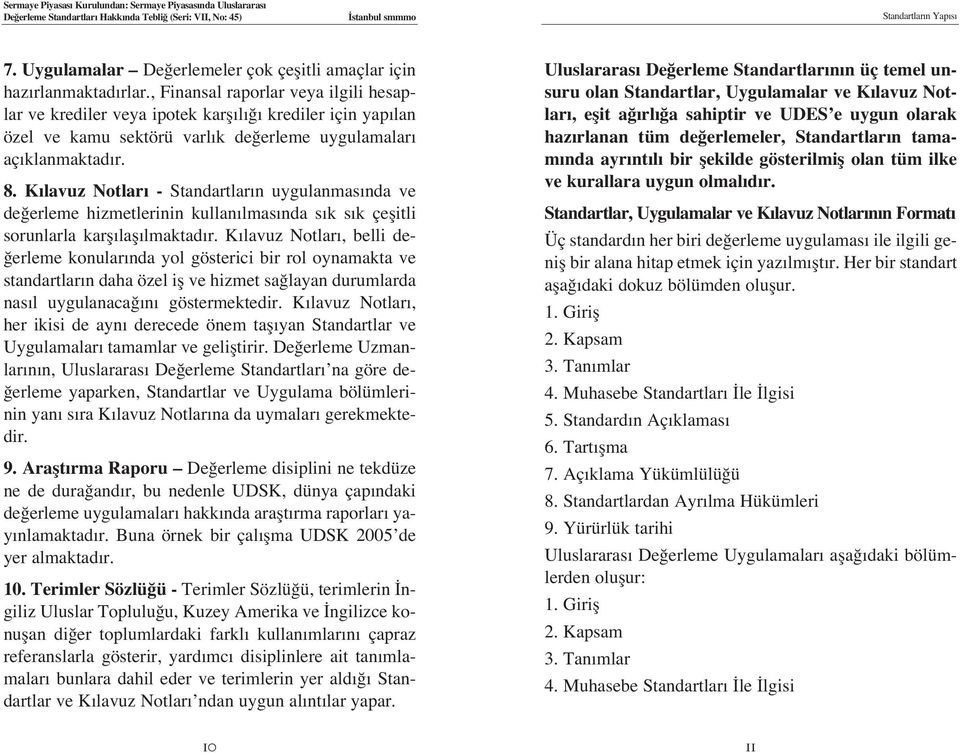 K lavuz Notlar - Standartlar n uygulanmas nda ve de erleme hizmetlerinin kullan lmas nda s k s k çeflitli sorunlarla karfl lafl lmaktad r.