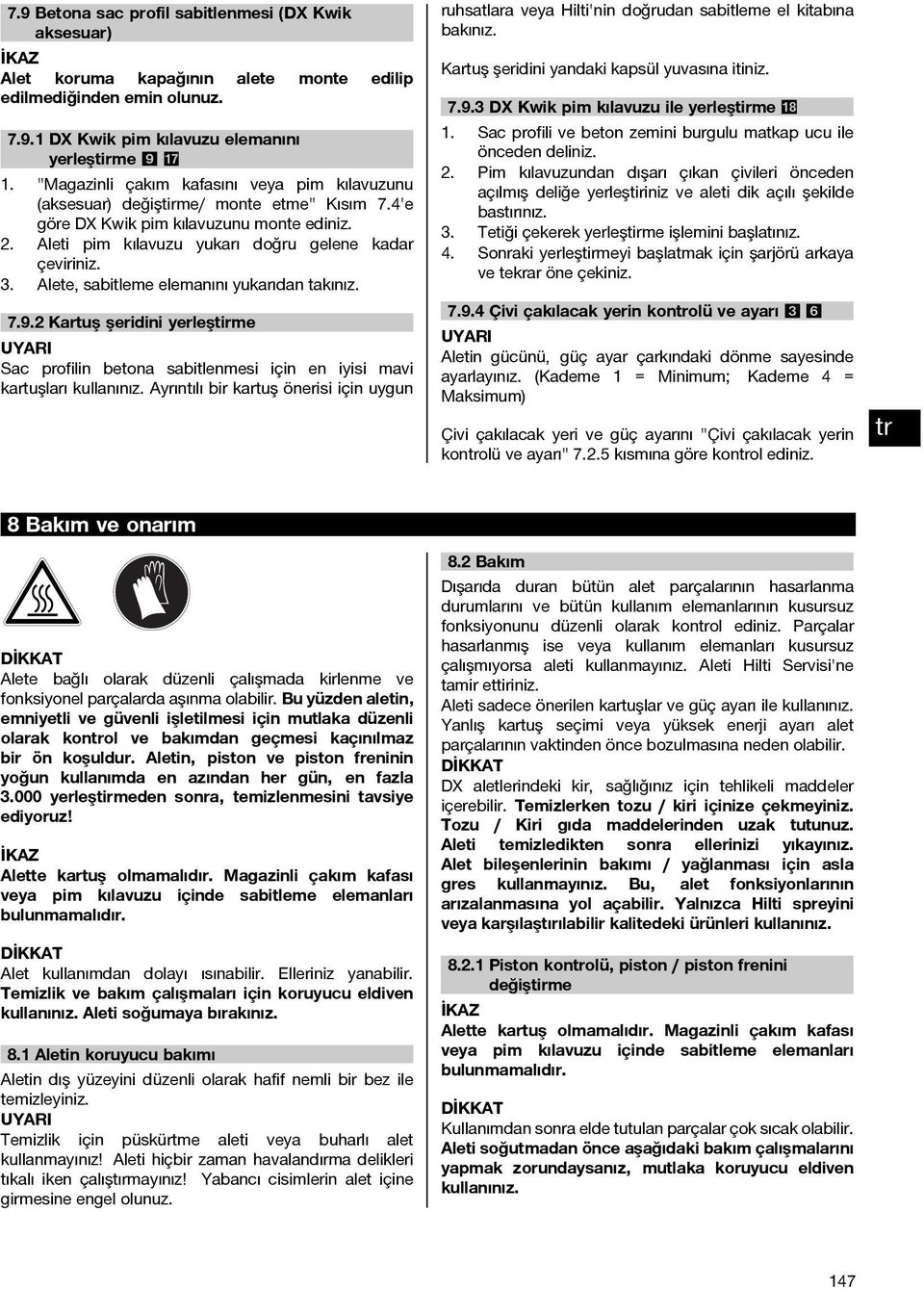 Alete, sabitleme elemanını yukarıdan takınız. 7.9.2 Kartuş şeridini yerleştirme Sac profilin betona sabitlenmesi için en iyisi mavi kartuşları kullanınız.