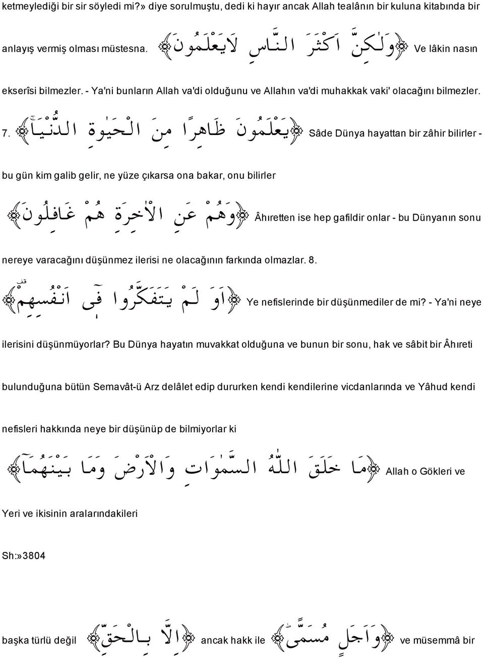 7b î ã Ûa å ß a Š çb Ã æì à Ü È í Sâde Dünya hayattan bir zâhir bilirler - ñì î z Ûa bu gün kim galib gelir, ne yüze çkarsa ona bakar, onu bilirler æìü Ïb Ë áç ñ Š üa å Ç á ç ë Âhretten ise hep