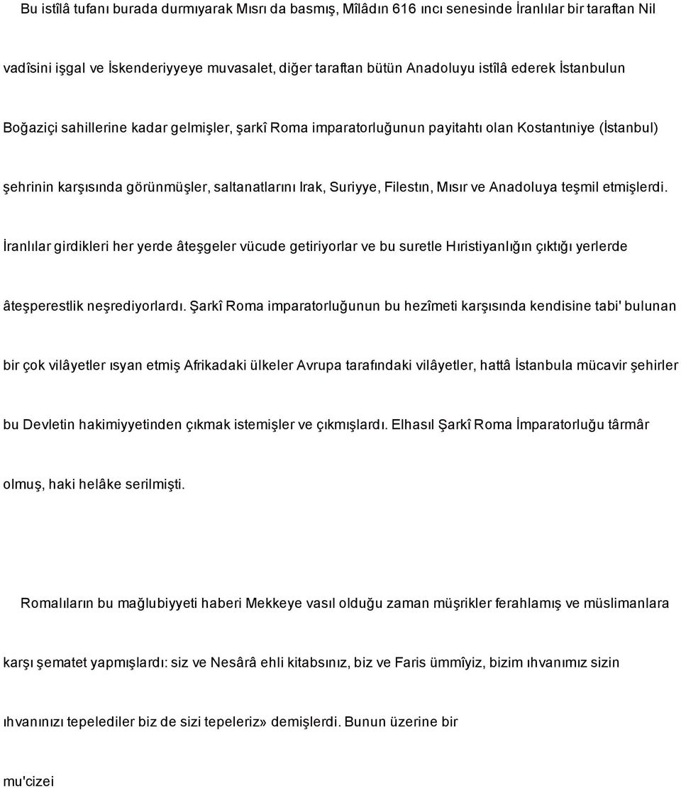 Franllar girdikleri her yerde âtegeler vücude getiriyorlar ve bu suretle Hristiyanl3n çkt3yerlerde âteperestlik nerediyorlard.