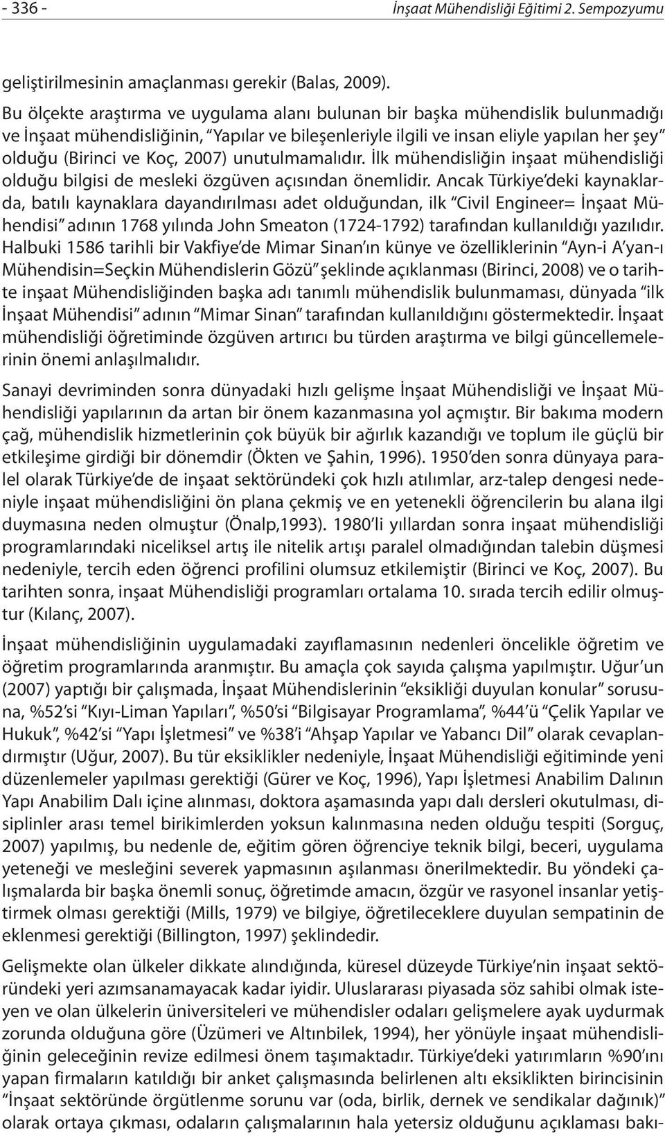 2007) unutulmamalıdır. İlk mühendisliğin inşaat mühendisliği olduğu bilgisi de mesleki özgüven açısından önemlidir.