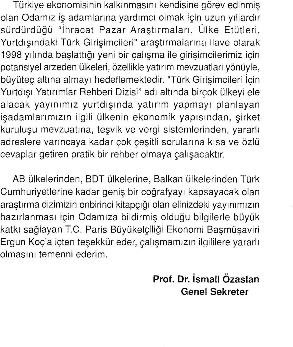 almayı hedeflemektedir.