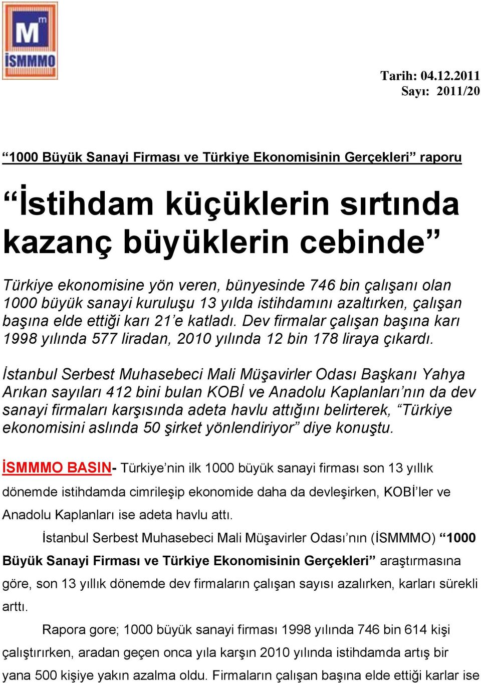 çalışanı olan 1000 büyük sanayi kuruluşu 13 yılda istihdamını azaltırken, çalışan başına elde ettiği karı 21 e katladı.