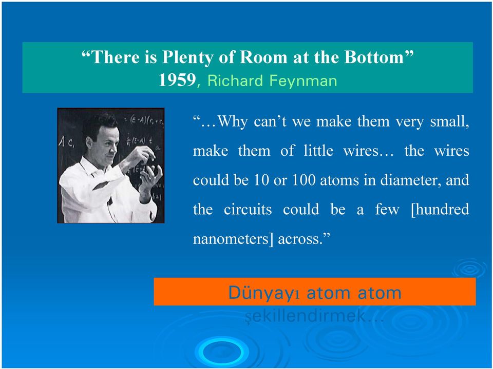 wires could be 10 or 100 atoms in diameter, and the circuits