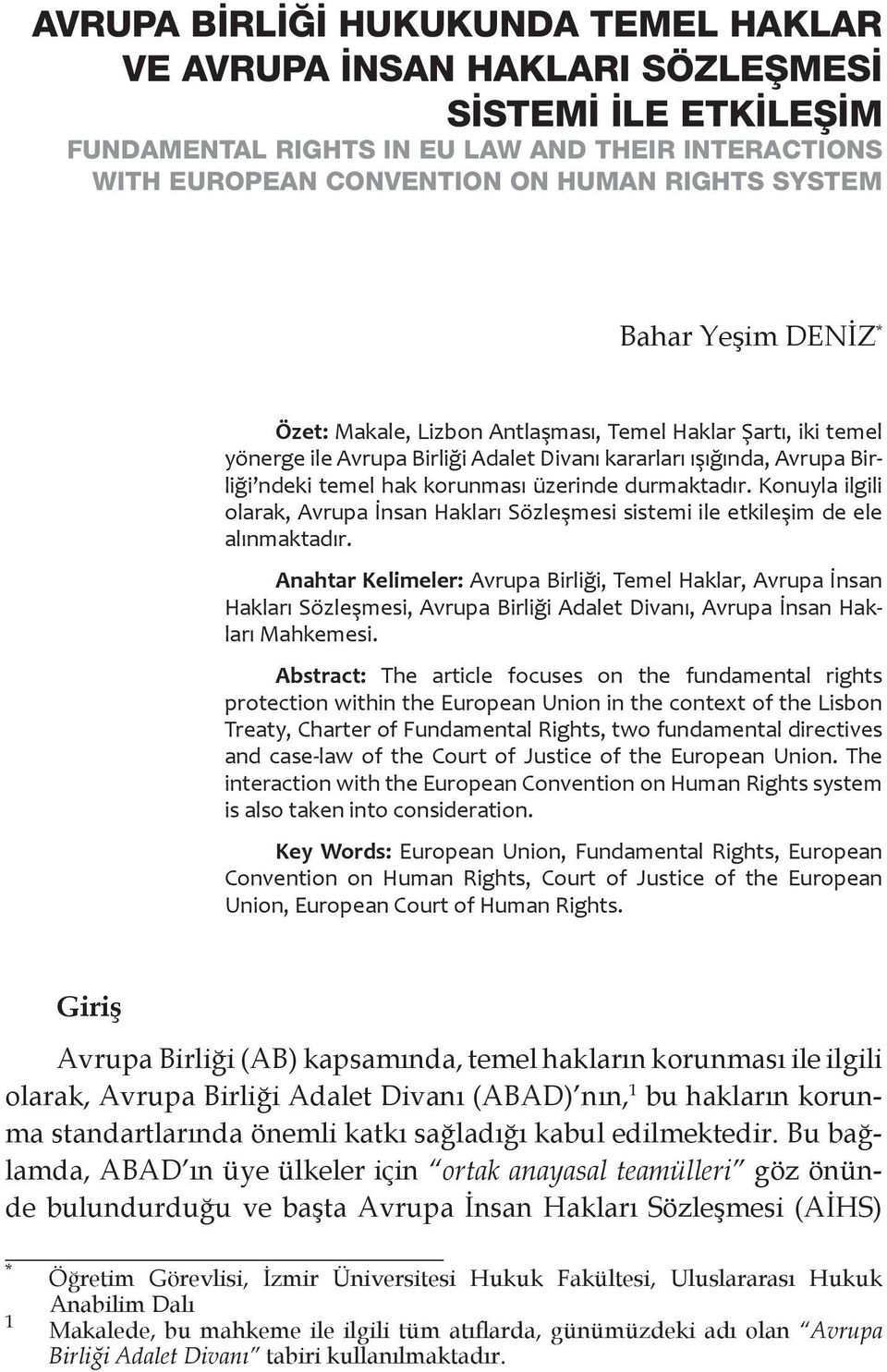 durmaktadır. Konuyla ilgili olarak, Avrupa İnsan Hakları Sözleşmesi sistemi ile etkileşim de ele alınmaktadır.