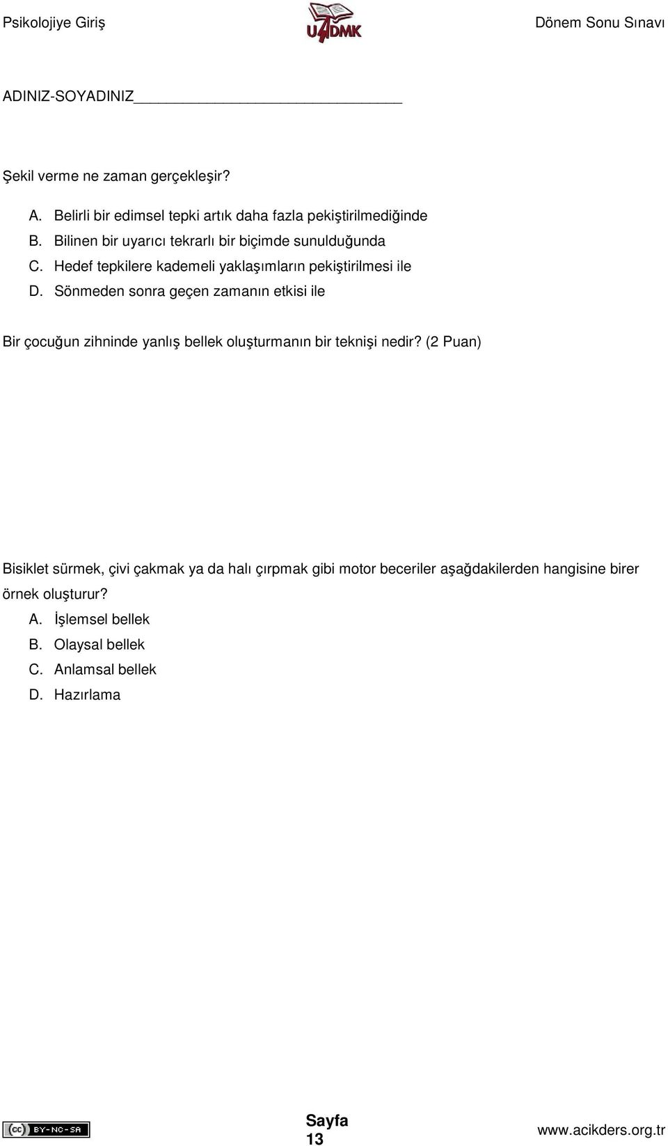 Sönmeden sonra geçen zamanın etkisi ile Bir çocuğun zihninde yanlış bellek oluşturmanın bir teknişi nedir?