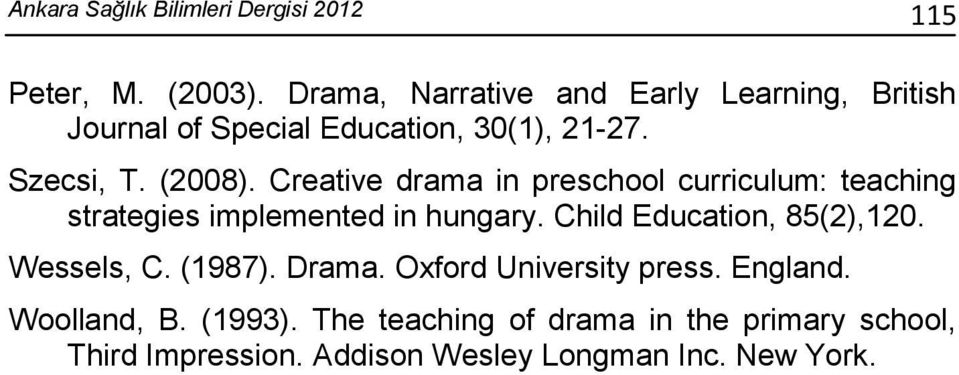 Creative drama in preschool curriculum: teaching strategies implemented in hungary. Child Education, 85(2),120.