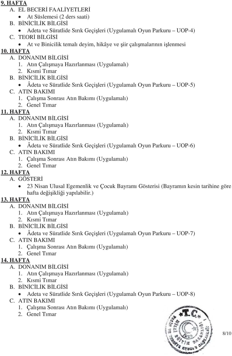 HAFTA Âdeta ve Süratlide S r k Geçi leri (Uygulamal Oyun Parkuru UOP-6) 12. HAFTA A.