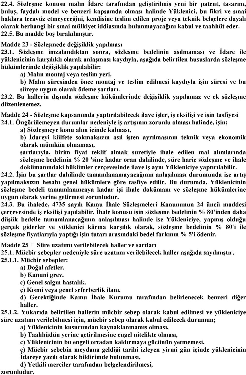 Madde 23 - SözleĢmede değiģiklik yapılması 23.1.