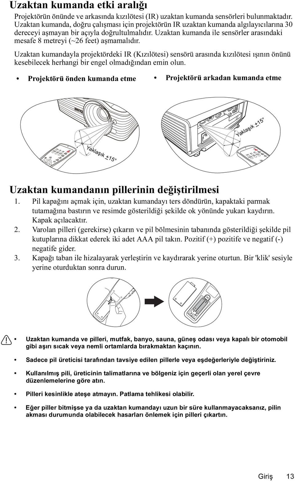 Uzaktan kumanda ile sensörler arasındaki mesafe 8 metreyi (~26 feet) aşmamalıdır.