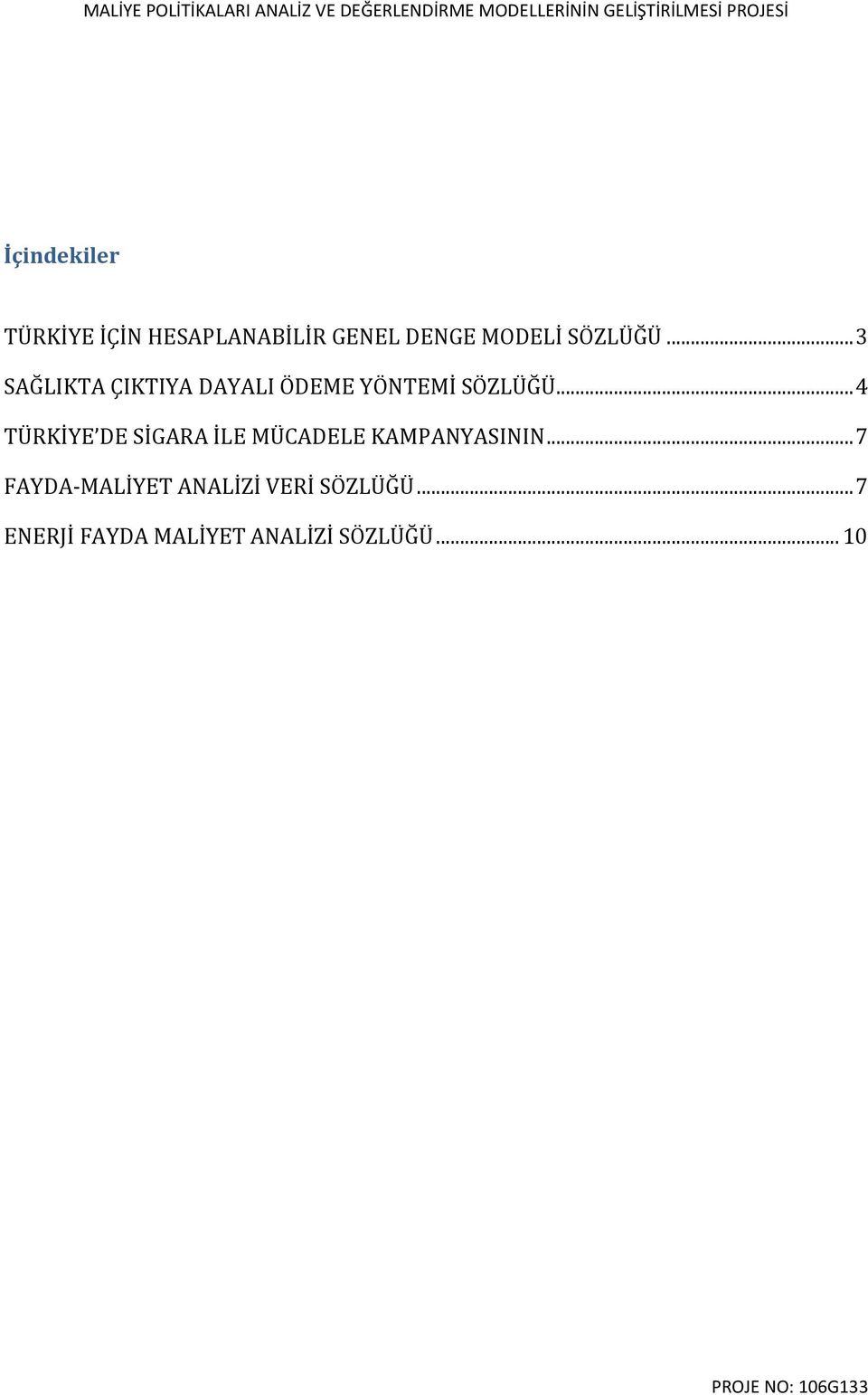 .. 4 TÜRKİYE DE SİGARA İLE MÜCADELE KAMPANYASININ.