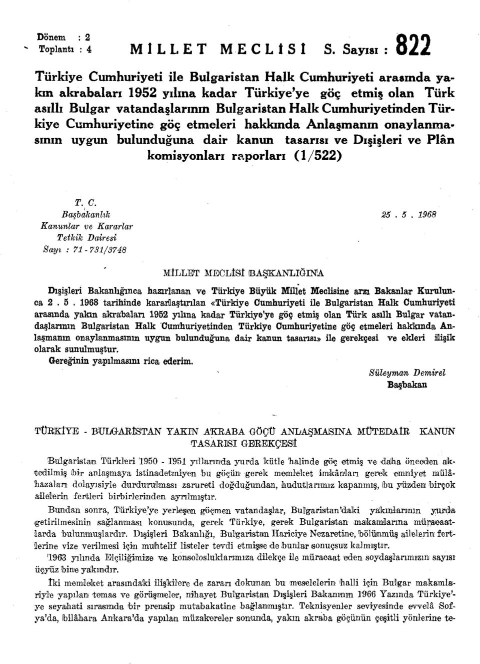 Cumhuriyetinden Türkiye Cumhuriyetine göç etmeleri hakkında Anlaşmanın onaylanmasının uygun bulunduğuna dair kanun tasarısı ve Dışişleri ve Plân komisyonları raporları (1/522) T.C. Başbakanlık 25. 5.