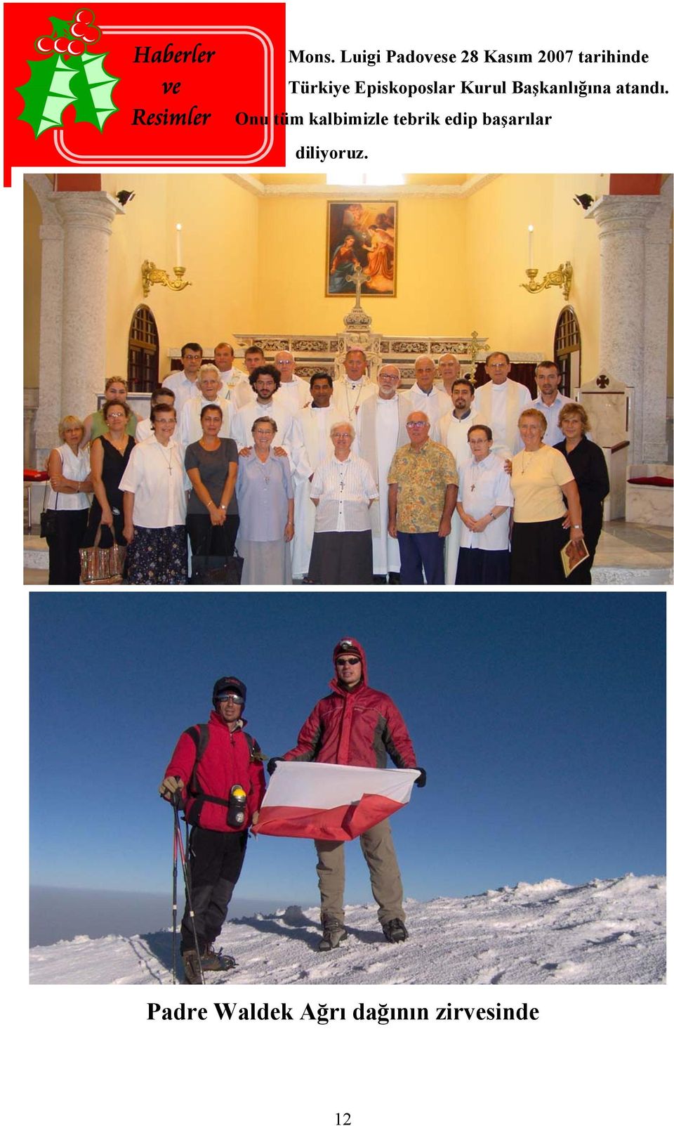 Episkoposlar Kurul Başkanlığına atandı.