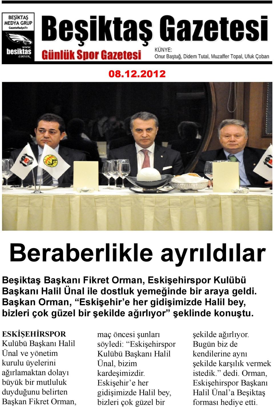 ESKİŞEHİRSPOR Kulübü Başkanı Halil Ünal ve yönetim kurulu üyelerini ağırlamaktan dolayı büyük bir mutluluk duyduğunu belirten Başkan Fikret Orman, maç öncesi şunları söyledi: