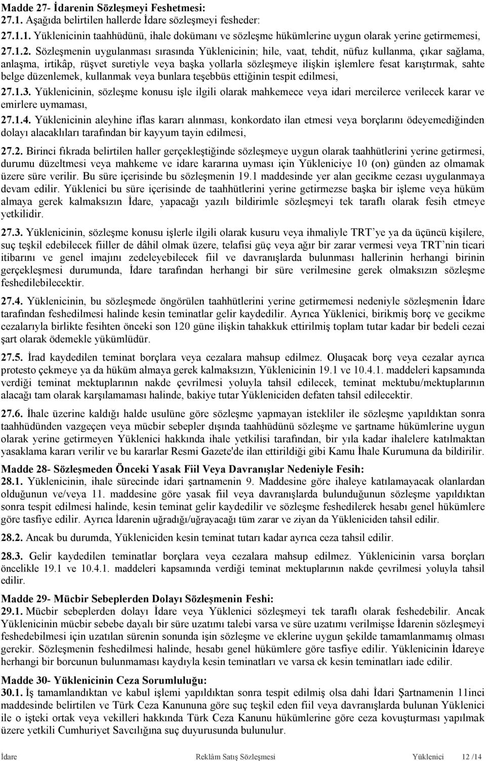 karıştırmak, sahte belge düzenlemek, kullanmak veya bunlara teşebbüs ettiğinin tespit edilmesi, 27.1.3.