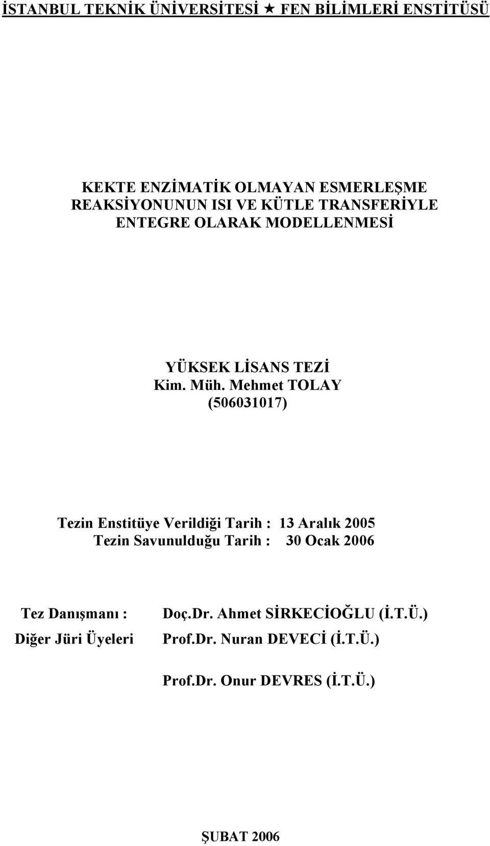 Mehmet TOLAY (506031017) Tezn Ensttüye Verldğ Tarh : 13 Aralık 2005 Tezn Savunulduğu Tarh : 30 Ocak 2006