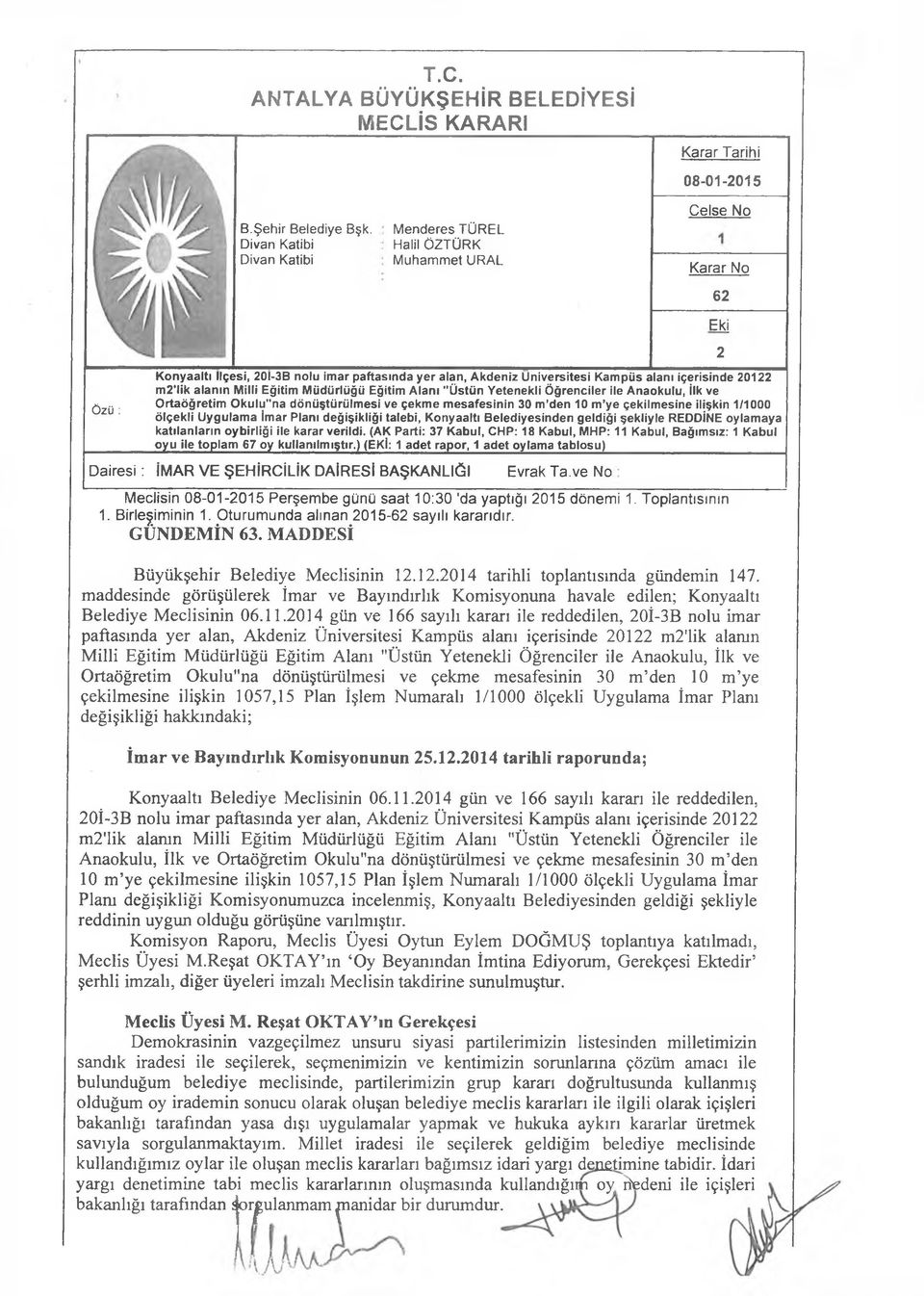 alanı içerisinde 20122 m2'lik alanın Milli Eğitim Müdürlüğü Eğitim Alanı "Üstün Yetenekli Öğrenciler ile Anaokulu, İlk ve Ortaöğretim Okulu"na dönüştürülmesi ve çekme mesafesinin 30 m den 10 m ye