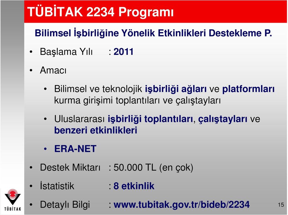 toplantıları ve çalıştayları Uluslararası işbirliği toplantıları, çalıştayları ve benzeri